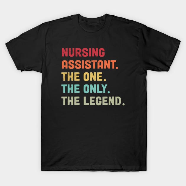 Nursing Assistant - The One - The Legend - Design T-Shirt by best-vibes-only